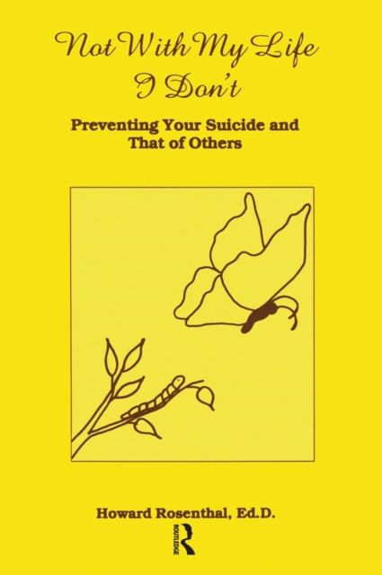 Not With My Life I Don't : Preventing Your Suicide And That Of Others, EPUB eBook