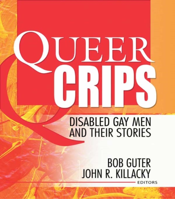 Queer Crips : Disabled Gay Men and Their Stories, EPUB eBook