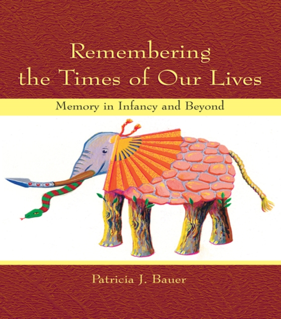 Remembering the Times of Our Lives : Memory in Infancy and Beyond, PDF eBook