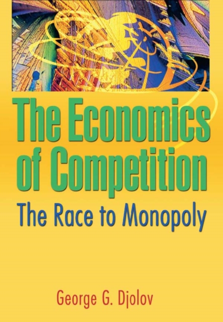 The Economics of Competition : The Race to Monopoly, EPUB eBook