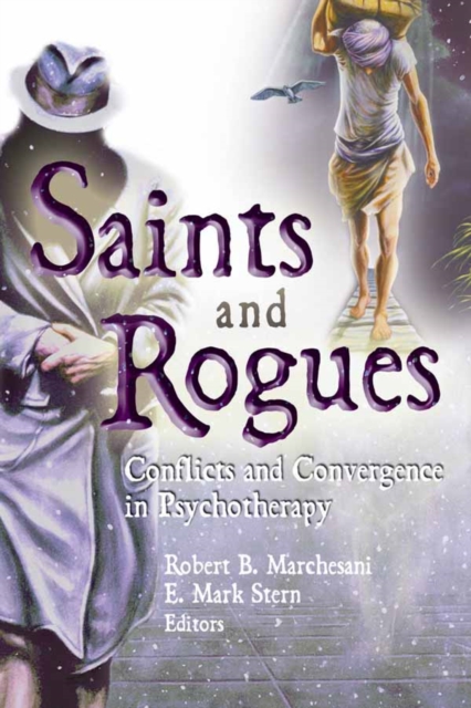Saints and Rogues : Conflicts and Convergence in Psychotherapy, EPUB eBook