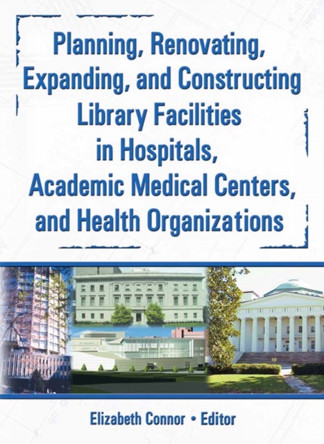 Planning, Renovating, Expanding, and Constructing Library Facilities in Hospitals, Academic Medical, PDF eBook