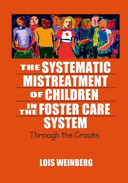 The Systematic Mistreatment of Children in the Foster Care System : Through the Cracks, EPUB eBook