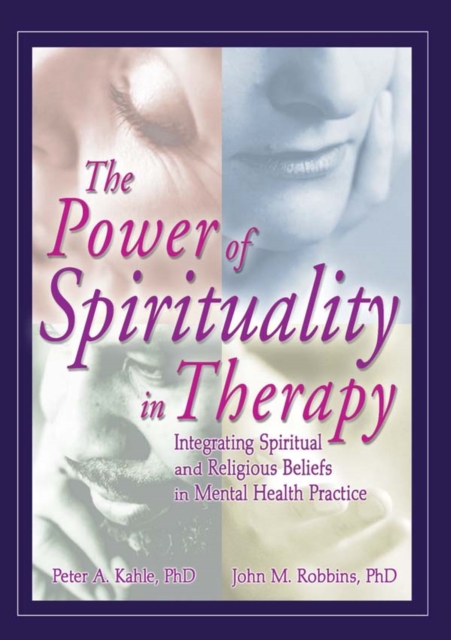 The Power of Spirituality in Therapy : Integrating Spiritual and Religious Beliefs in Mental Health Practice, EPUB eBook