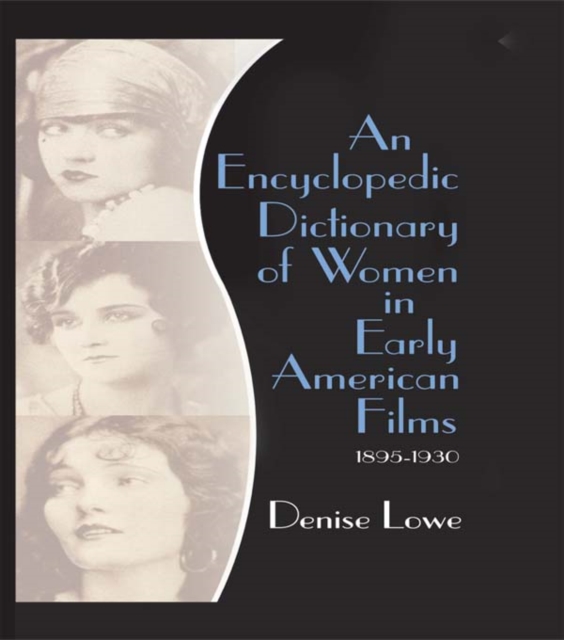 An Encyclopedic Dictionary of Women in Early American Films : 1895-1930, EPUB eBook