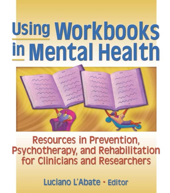 Using Workbooks in Mental Health : Resources in Prevention, Psychotherapy, and Rehabilitation for Clinicians and Researchers, EPUB eBook