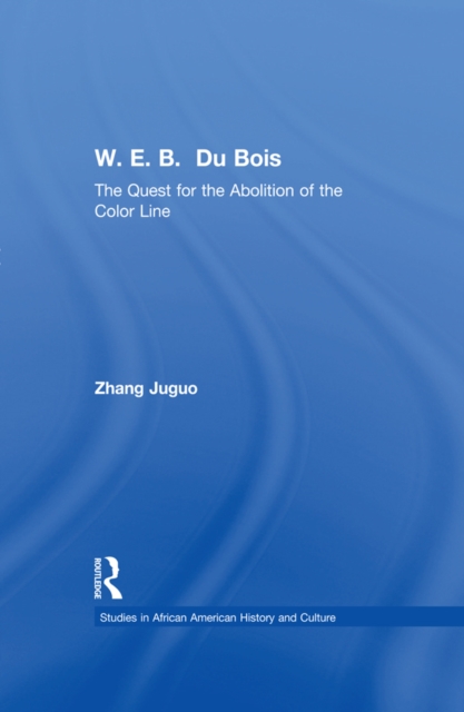 W.E.B. Du Bois : The Quest for the Abolition of the Color Line, PDF eBook
