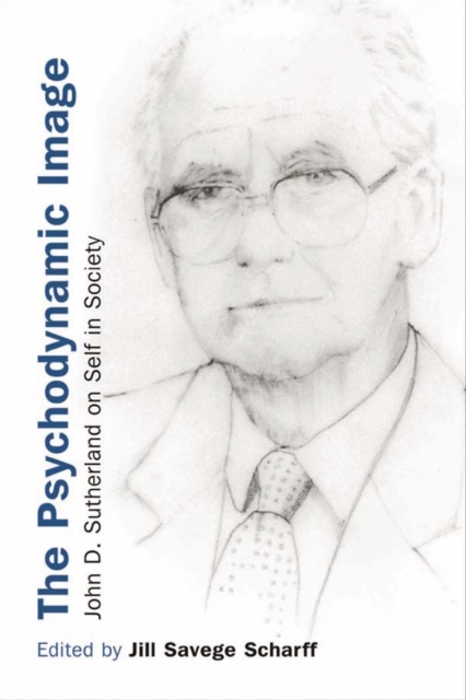The Psychodynamic Image : John D. Sutherland on Self in Society, EPUB eBook
