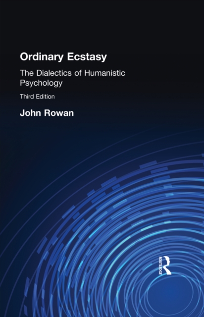 Ordinary Ecstasy : The Dialectics of Humanistic Psychology, EPUB eBook
