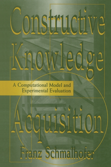 Constructive Knowledge Acquisition : A Computational Model and Experimental Evaluation, PDF eBook