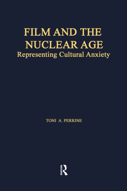 Film and the Nuclear Age : Representing Cultural Anxiety, EPUB eBook
