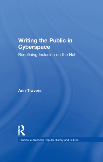Writing the Public in Cyberspace : Redefining Inclusion on the Net, PDF eBook
