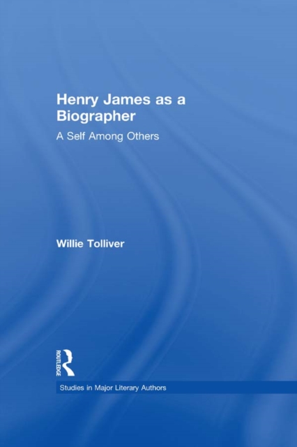 Henry James as a Biographer : A Self Among Others, EPUB eBook