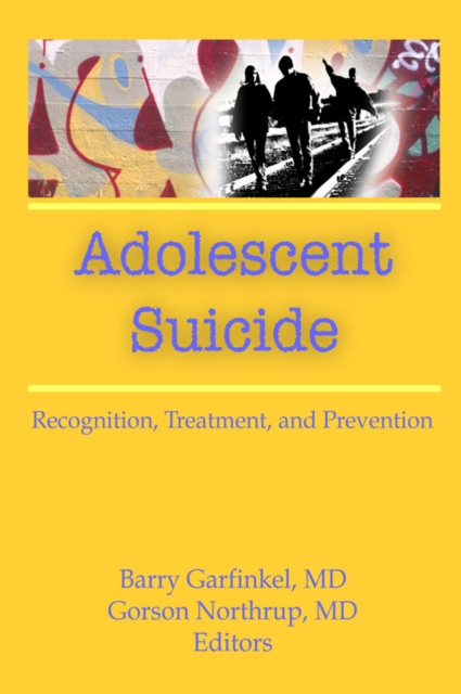 Adolescent Suicide : Recognition, Treatment, and Prevention, PDF eBook