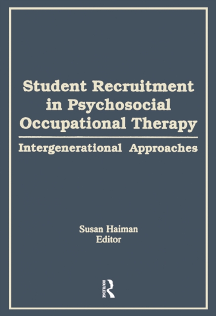 Student Recruitment in Psychosocial Occupational Therapy : Intergenerational Approaches, EPUB eBook