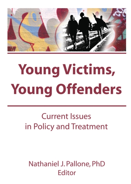 Young Victims, Young Offenders : Current Issues in Policy and Treatment, PDF eBook