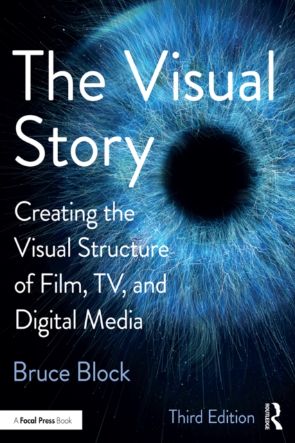 The Visual Story : Creating the Visual Structure of Film, TV, and Digital Media, EPUB eBook