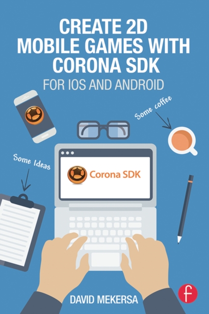 Create 2D Mobile Games with Corona SDK : For iOS and Android, PDF eBook