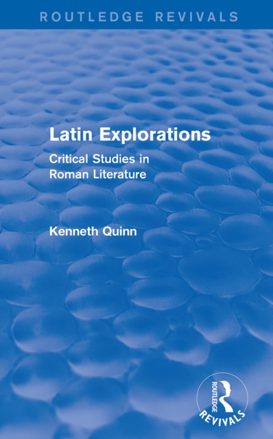 Latin Explorations (Routledge Revivals) : Critical Studies in Roman Literature, EPUB eBook