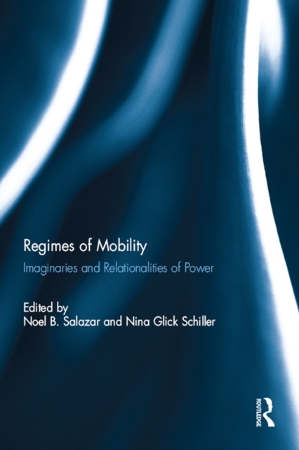 Regimes of Mobility : Imaginaries and Relationalities of Power, EPUB eBook