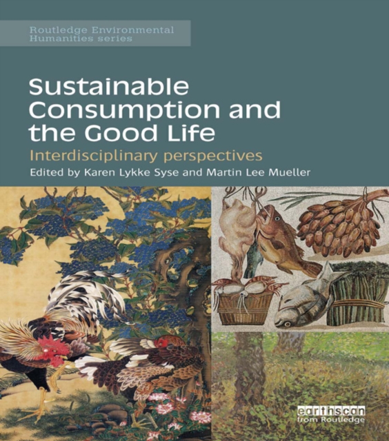 Sustainable Consumption and the Good Life : Interdisciplinary perspectives, PDF eBook