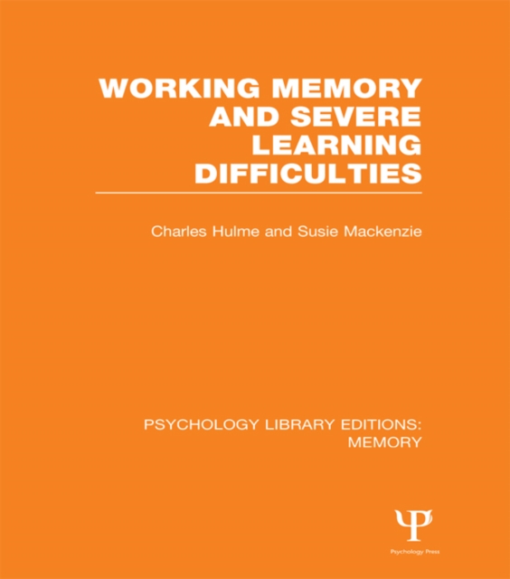 Working Memory and Severe Learning Difficulties (PLE: Memory), PDF eBook