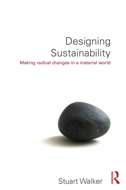 Designing Sustainability : Making radical changes in a material world, EPUB eBook