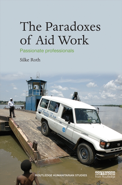 The Paradoxes of Aid Work : Passionate Professionals, PDF eBook