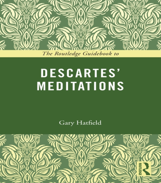 The Routledge Guidebook to Descartes' Meditations, PDF eBook