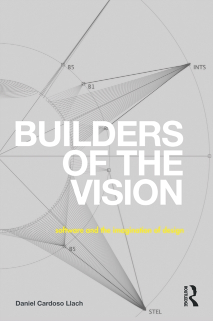 Builders of the Vision : Software and the Imagination of Design, EPUB eBook