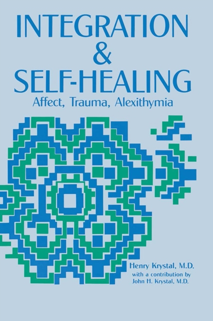 Integration and Self Healing : Affect, Trauma, Alexithymia, PDF eBook