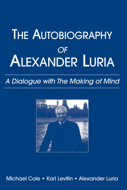 The Autobiography of Alexander Luria : A Dialogue with The Making of Mind, PDF eBook