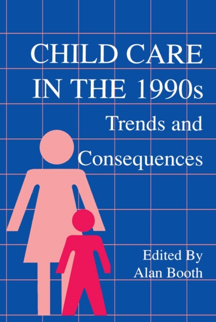 Child Care in the 1990s : Trends and Consequences, EPUB eBook