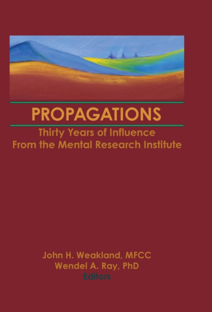 Propagations : Thirty Years of Influence From the Mental Research Institute, PDF eBook