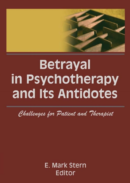 Betrayal in Psychotherapy and Its Antidotes : Challenges for Patient and Therapist, EPUB eBook