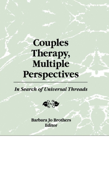 Couples Therapy, Multiple Perspectives : In Search of Universal Threads, PDF eBook