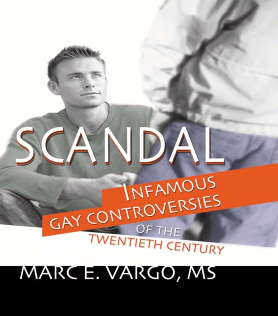 Scandal : Infamous Gay Controversies of the Twentieth Century, EPUB eBook