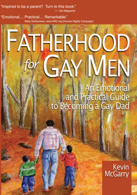 Fatherhood for Gay Men : An Emotional and Practical Guide to Becoming a Gay Dad, PDF eBook