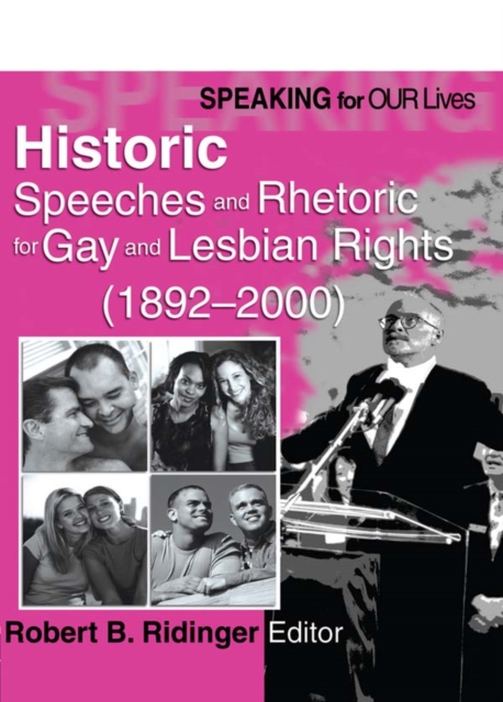 Speaking for Our Lives : Historic Speeches and Rhetoric for Gay and Lesbian Rights (1892-2000), EPUB eBook