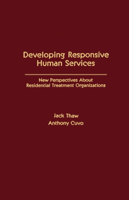 Developing Responsive Human Services : New Perspectives About Residential Treatment Organizations, EPUB eBook