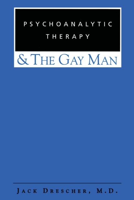 Psychoanalytic Therapy and the Gay Man, EPUB eBook