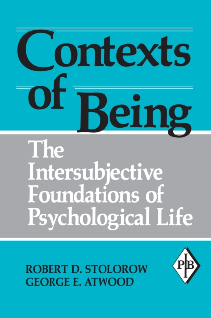 Contexts of Being : The Intersubjective Foundations of Psychological Life, EPUB eBook