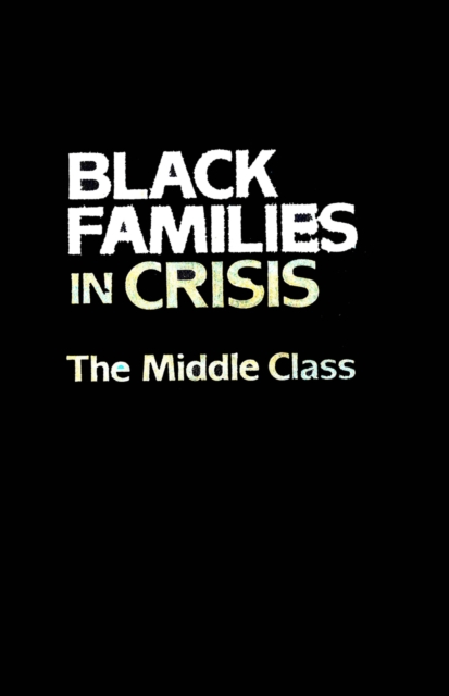 Black Families In Crisis : The Middle Class, EPUB eBook