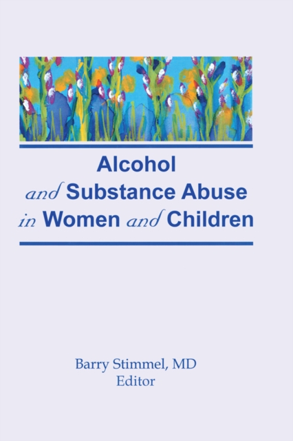 Alcohol and Substance Abuse in Women and Children, PDF eBook