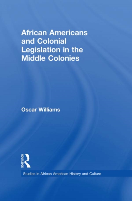 African Americans and Colonial Legislation in the Middle Colonies, EPUB eBook
