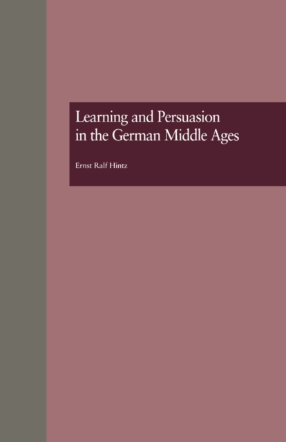 Learning and Persuasion in the German Middle Ages : The Call to Judgment, PDF eBook