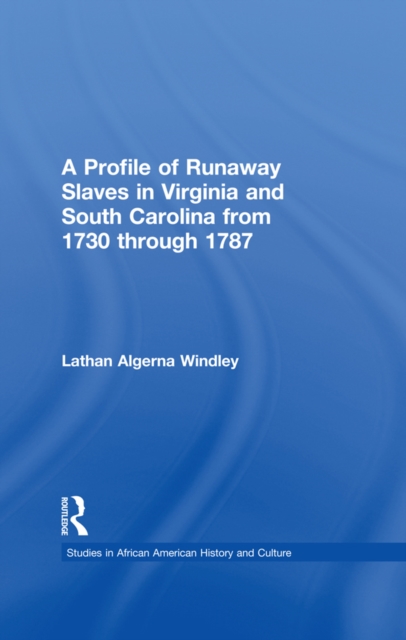A Profile of Runaway Slaves in Virginia and South Carolina from 1730 through 1787, EPUB eBook