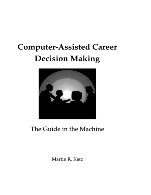 Computer-Assisted Career Decision Making : The Guide in the Machine, EPUB eBook