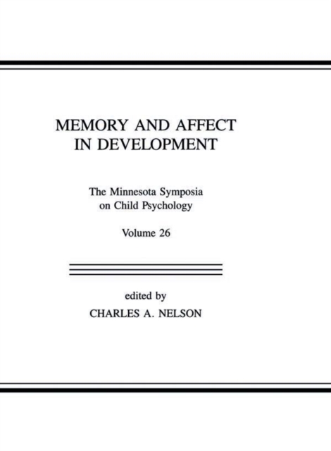 Memory and Affect in Development : The Minnesota Symposia on Child Psychology, Volume 26, PDF eBook