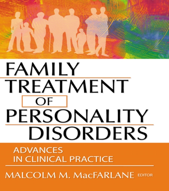 Family Treatment of Personality Disorders : Advances in Clinical Practice, EPUB eBook